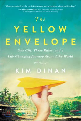 The Yellow Envelope: One Gift, Three Rules, and a Life-Changing Journey Around the World