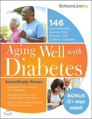 Aging Well with Diabetes: 146 Eye-Opening (and Scientifically Proven) Secrets That Prevent and Control Diabetes