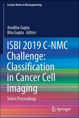 Isbi 2019 C-Nmc Challenge: Classification in Cancer Cell Imaging: Select Proceedings