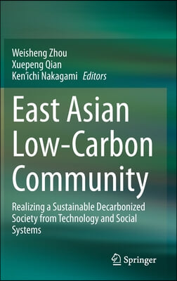 East Asian Low-Carbon Community: Realizing a Sustainable Decarbonized Society from Technology and Social Systems