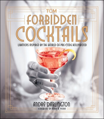 Forbidden Cocktails: Libations Inspired by the World of Pre-Code Hollywood