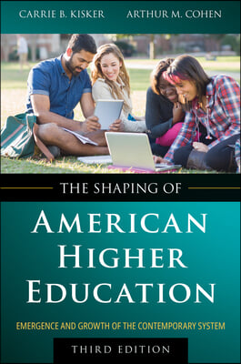 The Shaping of American Higher Education: Emergence and Growth of the Contemporary System