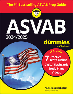 2024/2025 ASVAB For Dummies (+ 7 Practice Tests, Flashcards, &amp; Videos Online)