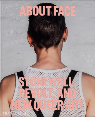 About Face: Stonewall, Revolt, and New Queer Art