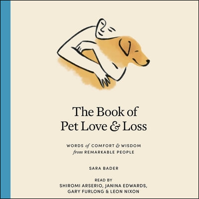 The Book of Pet Love and Loss: Words of Comfort and Wisdom from Remarkable People