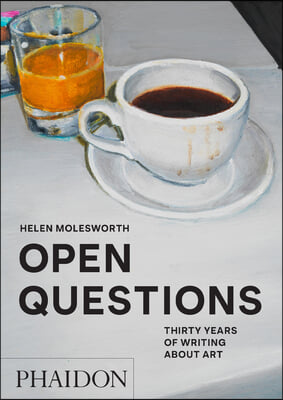 Open Questions: Thirty Years of Writing about Art