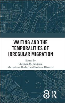 Waiting and the Temporalities of Irregular Migration