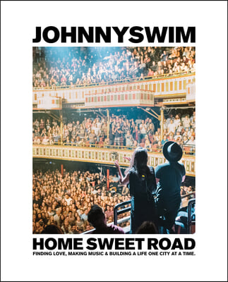 Home Sweet Road: Finding Love, Making Music & Building a Life One City at a Time