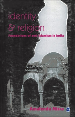 Identity and Religion: Foundations of Anti-Islamism in India