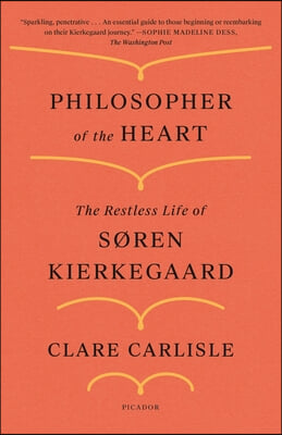 Philosopher of the Heart: The Restless Life of S&#248;ren Kierkegaard