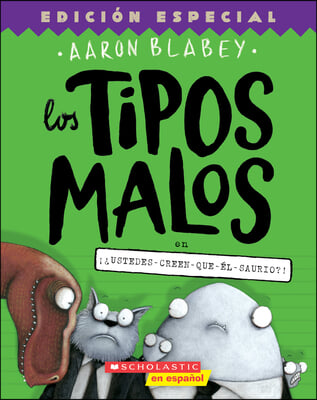 Los Tipos Malos En &#161;&#191;Ustedes-Creen-Que-El-Saurio?! (the Bad Guys in Do-You-Think-He-Saurus?!): Volume 7