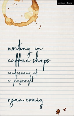 Writing in Coffee Shops: Confessions of a Playwright