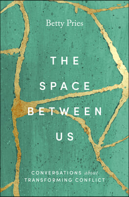 The Space Between Us: Conversations about Transforming Conflict