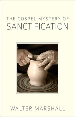 The Gospel Mystery of Sanctification