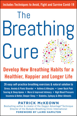 The Breathing Cure: Develop New Habits for a Healthier, Happier, and Longer Life