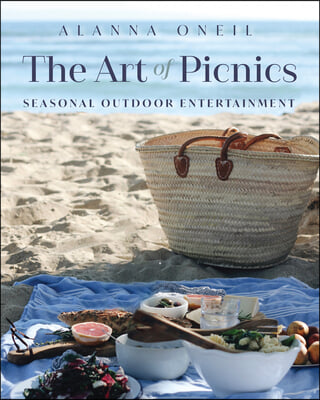 The Art of Picnics: Seasonal Outdoor Entertaining (Picnic Ideas, Party Cooking, Outdoor Entertainment)