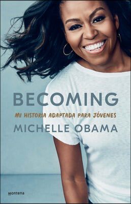 Becoming. Mi Historia Adaptada Para J&#243;venes / Becoming: Adapted for Young Reader S