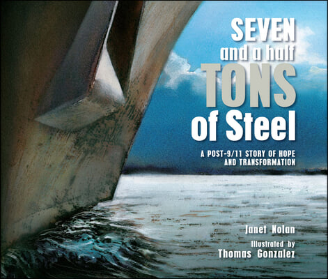 Seven and a Half Tons of Steel: A Post-9/11 Story of Hope and Transformation