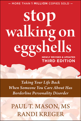 Stop Walking on Eggshells: Taking Your Life Back When Someone You Care about Has Borderline Personality Disorder