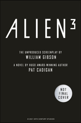 Alien 3: The Unproduced Screenplay by William Gibson