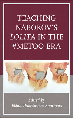 Teaching Nabokov&#39;s Lolita in the #MeToo Era