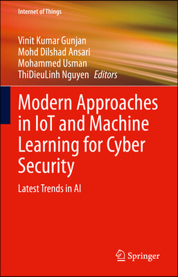 Modern Approaches in Iot and Machine Learning for Cyber Security: Latest Trends in AI