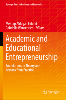 Academic and Educational Entrepreneurship: Foundations in Theory and Lessons from Practice