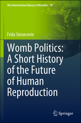 Womb Politics: A Short History of the Future of Human Reproduction