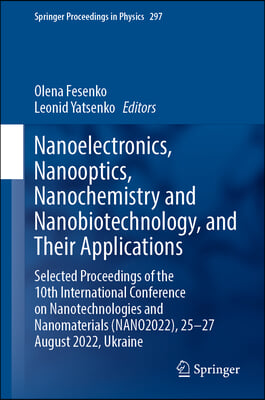 Nanoelectronics, Nanooptics, Nanochemistry and Nanobiotechnology, and Their Applications: Selected Proceedings of the 10th International Conference on