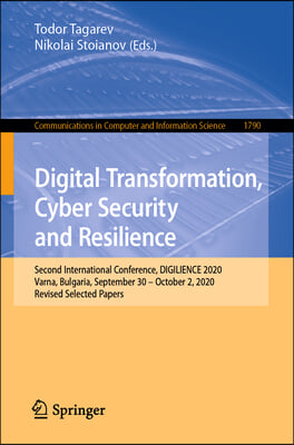 Digital Transformation, Cyber Security and Resilience: Second International Conference, Digilience 2020, Varna, Bulgaria, September 30 - October 2, 20