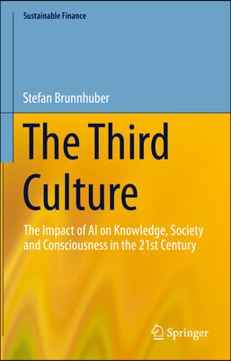 The Third Culture: The Impact of AI on Knowledge, Society and Consciousness in the 21st Century