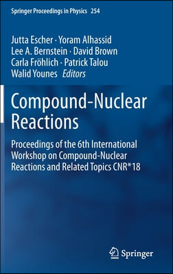 Compound-Nuclear Reactions: Proceedings of the 6th International Workshop on Compound-Nuclear Reactions and Related Topics Cnr*18