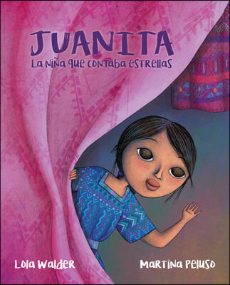 Juanita: La Ni&#241;a Que Contaba Estrellas (the Girl Who Counted the Stars)