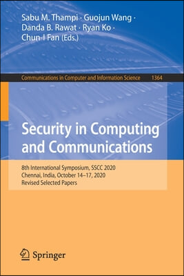 Security in Computing and Communications: 8th International Symposium, Sscc 2020, Chennai, India, October 14-17, 2020, Revised Selected Papers