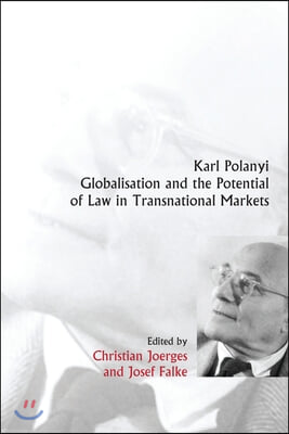 Karl Polanyi, Globalisation and the Potential of Law in Transnational Markets