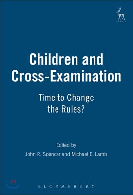 Children and Cross-Examination: Time to Change the Rules?