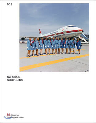 Swissair Souvenirs: The Swissair Photo Archive Volume 2