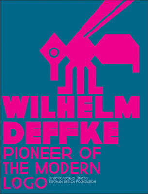 Pioneer of the Modern Logo: Wilhelm Deffke 1887-1950