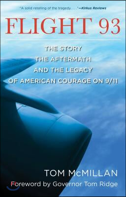 Flight 93: The Story, the Aftermath, and the Legacy of American Courage on 9/11