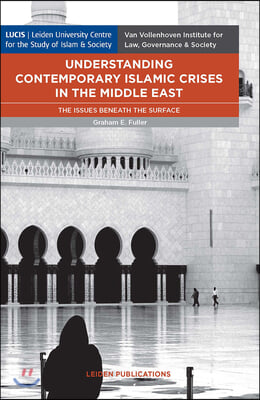 Understanding Contemporary Islamic Crises in the Middle East: The Issues Beneath the Surface