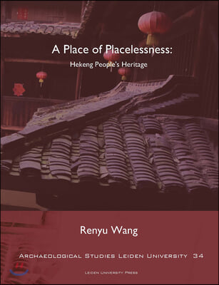 A Place of Placelessness: Hekeng People&#39;s Heritage