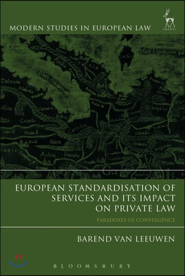 European Standardisation of Services and Its Impact on Private Law: Paradoxes of Convergence