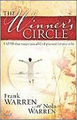 The Winner Circle: Faith That Makes You All God Planned for You to Be