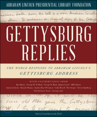 Gettysburg Replies: The World Responds to Abraham Lincoln&#39;s Gettysburg Address