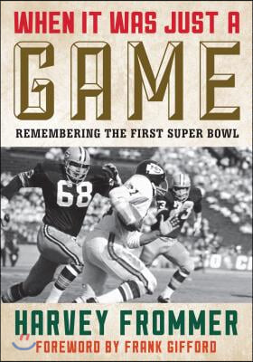 When It Was Just a Game: Remembering the First Super Bowl