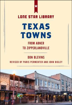 Texas Towns: From Abner to Zipperlandville