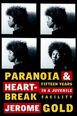 Paranoia &amp; Heartbreak: Fifteen Years in a Juvenile Facility