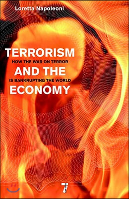 Terrorism and the Economy: How the War on Terror Is Bankrupting the World