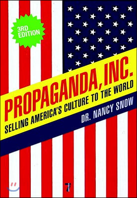 Propaganda, Inc.: Selling America&#39;s Culture to the World