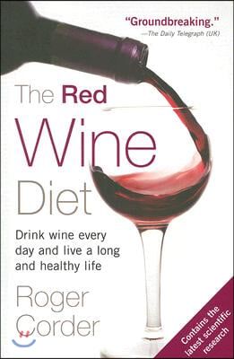 The Red Wine Diet: The Red Wine Diet: Drink Wine Every Day, and Live a Long and Healthy Life